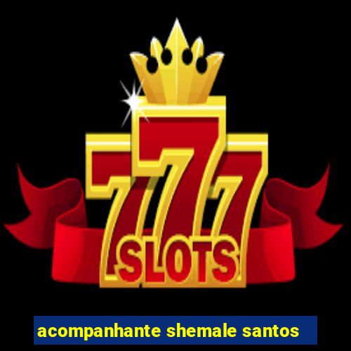 acompanhante shemale santos